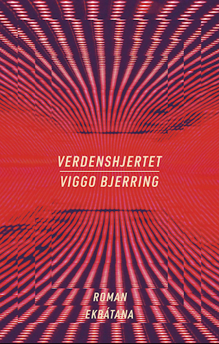 Viggo Bjerring: Verdenshjertet (EBook, Danish language, Forlaget Ekbátana)