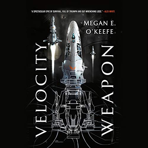 Megan E. O'Keefe: Velocity Weapon (AudiobookFormat, 2019, Hachette Book Group and Blackstone Audio)