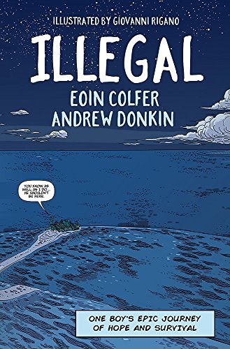 Eoin Colfer, Andrew Donkin: Illegal : A Graphic Novel Telling One Boy's Epic Journey ANZ Illegal (2018, Taylor & Francis Group)