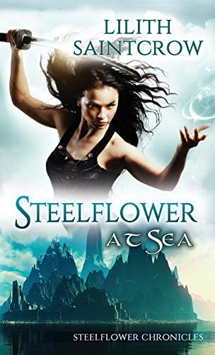 Lilith Saintcrow: Steelflower at Sea (2019, Lilith Saintcrow, LLC)