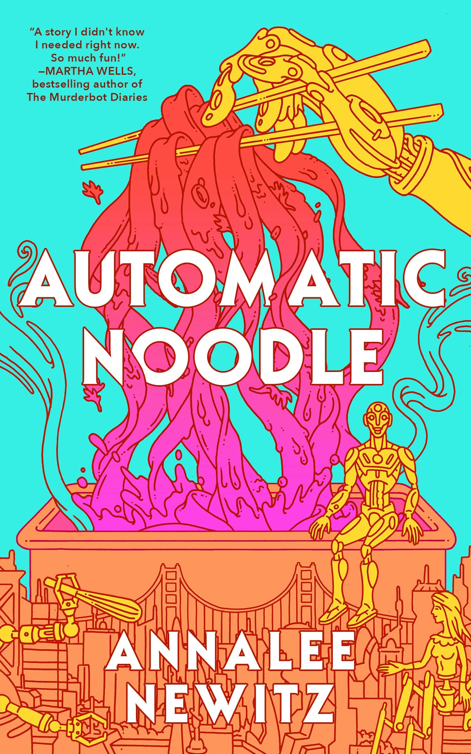 Annalee Newitz: Automatic Noodle (2025, Tor Publishing Group)