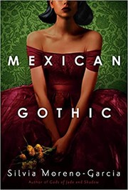 Silvia Moreno-Garcia: Mexican Gothic (Hardcover, 2020, Del Rey)