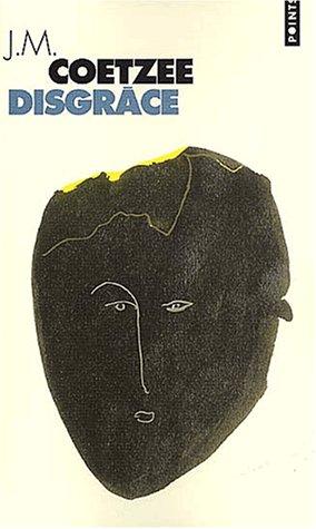 J. M. Coetzee, Catherine Lauga du Plessis: Disgrâce (2002, Seuil)