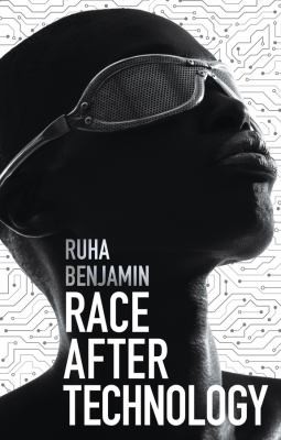 Ruha Benjamin: Race after Technology (2019, Polity Press)