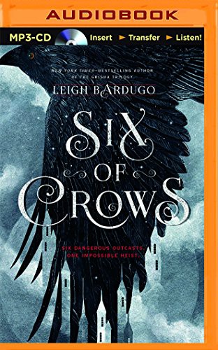 Leigh Bardugo, Lauren Fortgang, Elizabeth Evans, Clark, Roger, Jay Snyder, Brandon Rubin, David LeDoux, Tristan Morris: Six of Crows (AudiobookFormat, 2015, Audible Studios on Brilliance Audio)