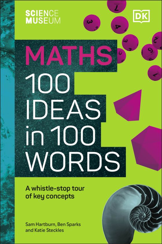 Katie Steckles, Sam Hartburn, Ben Sparks: Maths: 100 Ideas in 100 Words (2023, Dorling Kindersley Publishing, Incorporated)