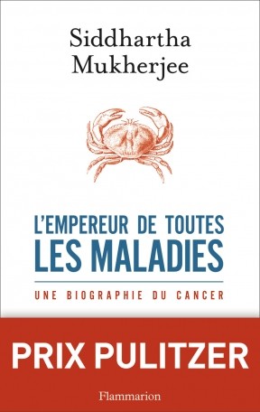 Siddhartha Mukherjee: L’Empereur de toutes les maladies (French language, 2013, Flammarion)