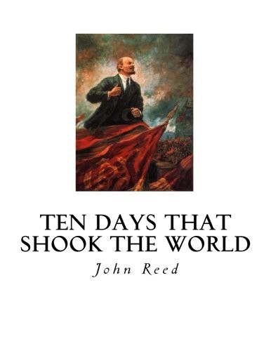 John Reed: Ten Days That Shook the World (Paperback, 2016, CreateSpace Independent Publishing Platform, Createspace Independent Publishing Platform)