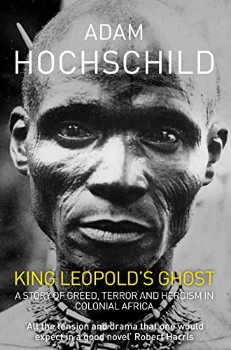 Adam Hochschild: King Leopold's Ghost (Paperback, 2012, Pan Publishing)