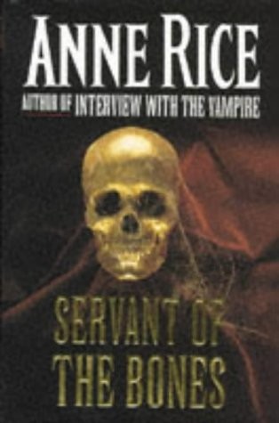 Anne Rice: Servant of the Bones (Hardcover, 1996, Chatto & Windos)