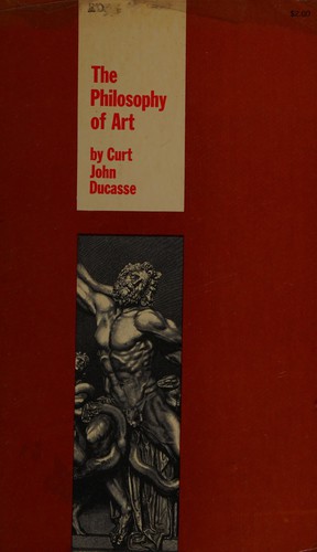 Curt John Ducasse: The Philosophy of Art (1966, Dover Publications)