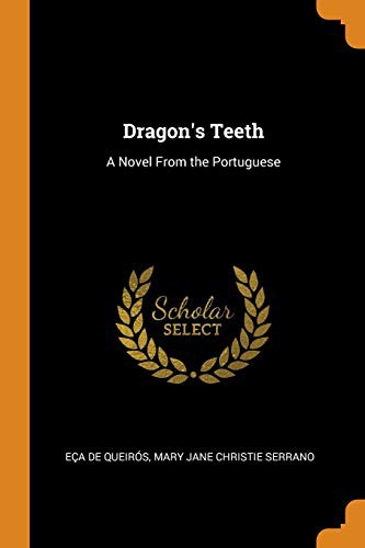 Eça de Queiroz, Mary Jane Christie Serrano: Dragon's Teeth (Paperback, 2018, Franklin Classics)