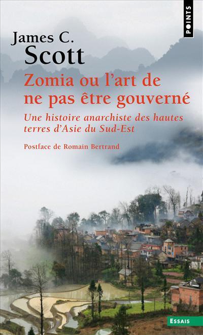 James C. Scott: Zomia ou l'art de ne pas être gouverné : Une histoire anarchiste des hautes terres d'Asie du Sud-Est (French language, 2019, Éditions du Seuil)