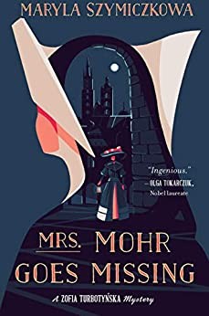 Maryla Szymiczkowa: Mrs. Mohr goes missing (Hardcover, 2019, Mariner Books/Houghton Mifflin Harcourt)