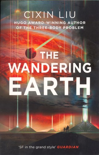 Liu Cixin: The Wandering Earth (Paperback, 2017, Head of Zeus Ltd)