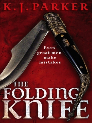 K. J. Parker: The Folding Knife (2010, Orbit)
