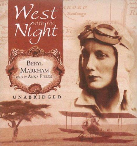 Beryl Markham: West with the Night (AudiobookFormat, 2007, Blackstone Audio Inc.)