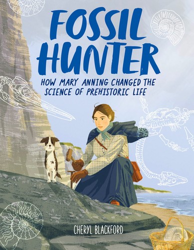 Cheryl Blackford: Fossil Hunter (2022, Houghton Mifflin Harcourt Publishing Company)