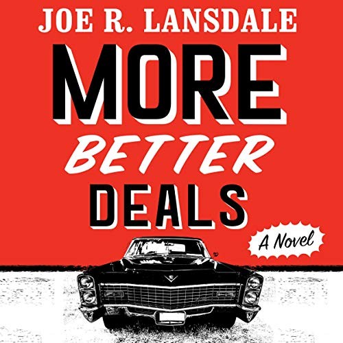 Joe R. Lansdale: More Better Deals (AudiobookFormat, 2020, Hachette B and Blackstone Publishing)