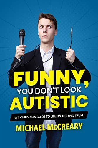 Michael McCreary: Funny, You Don't Look Autistic: A Comedian's Guide to Life on the Spectrum (2019)