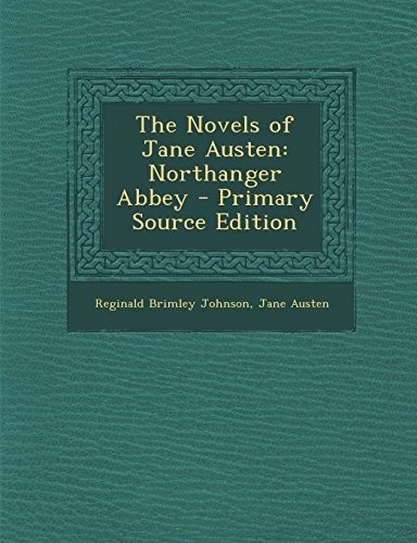 Jane Austen, Reginald Brimley Johnson: The Novels of Jane Austen: Northanger Abbey (2014, Nabu Press)