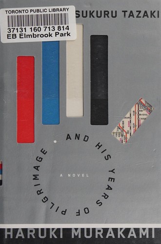 Haruki Murakami: Colorless Tsukuru Tazaki and his years of pilgrimage (2014, Knopf, Bond Street Books, Vintage)