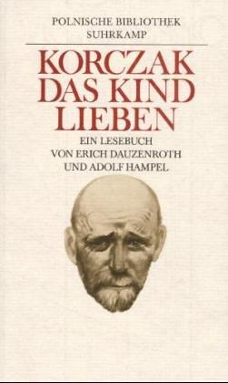 Janusz Korczak, Erich Dauzenroth, Adolf Hampel: Das Kind lieben (Hardcover, German language, 1984, Suhrkamp Verlag)