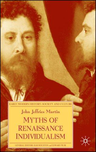 John Jeffries Martin: Myths of Renaissance Individualism (Early Modern History) (Paperback, 2006, Palgrave Macmillan)