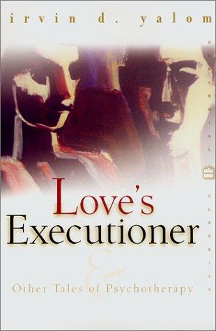 Irvin D. Yalom: Love's Executioner (2000, Harper Perennial Modern Classics)