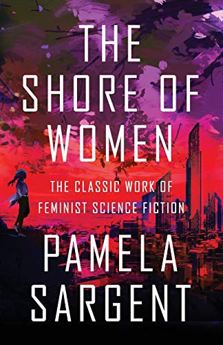 Pamela Sargent: The Shore of Women (Paperback, 2014, Open Road Media Sci-Fi & Fantasy)