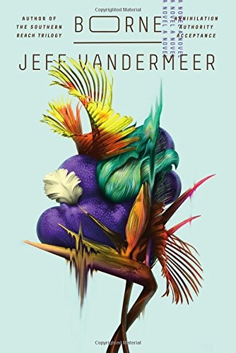 Jeff VanderMeer: Borne: A Novel (2018, MCD)