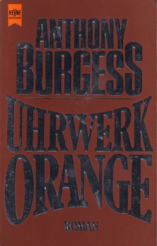 Anthony Burgess: Uhrwerk orange (German language, 1993, Wilhelm HeyneVerlag)