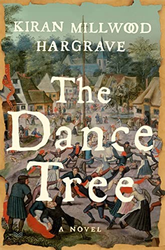 Kiran Millwood Hargrave: The Dance Tree (Hardcover, 2023, HarperVia)