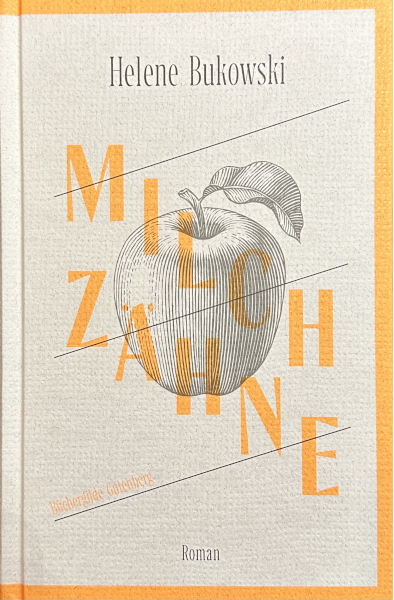 Helene Bukowski: Milchzähne (Hardcover, deutsch language, 2019, Büchergilde Gutenberg)