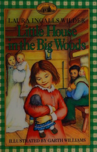 Garth Williams, Laura Ingalls Wilder: Little House in the Big Woods (1994, HarperTrophy)