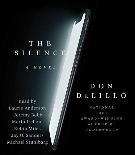 Robin Miles, Marin Ireland, Don DeLillo, Laurie Anderson, Jeremy Bobb, Jay O. Sanders, Michael Stuhlbarg: The Silence (2020, Simon & Schuster Audio)