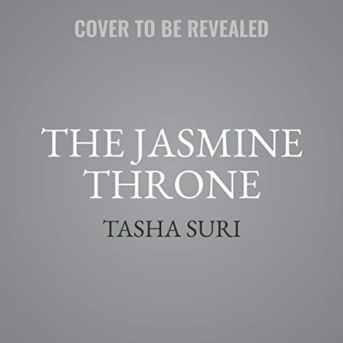 Tasha Suri: The Jasmine Throne (2021, Hachette Book Group and Blackstone Publishing)