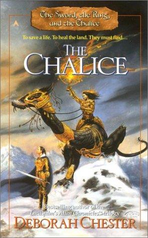 Deborah Chester: The Chalice (The Sword, the Ring, and the Chalice, Book 3) (2001, Ace)