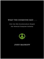 John Markoff: What the Dormouse Said (2008, Penguin Group USA, Inc.)