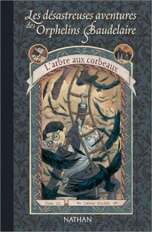 Lemony Snicket: Les Desastreuses Aventures DES Orphelins Baudelaire: L'Arbre Aux Corbeaux (French Edition) (2001, Cle International)