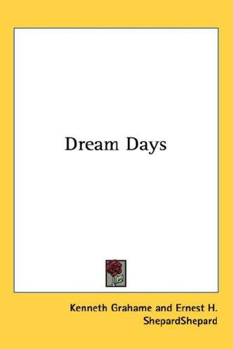 Kenneth Grahame: Dream Days (Hardcover, 2004, Kessinger Publishing, LLC)