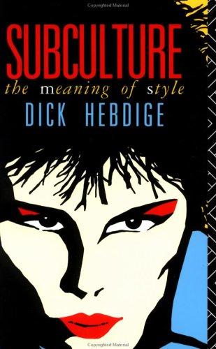 Dick Hebdige: Subculture (1991, Routledge)