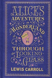 Lewis Carroll: Alice's Adventures in Wonderland and Through the Looking Glass (2012, Barnes & Noble)