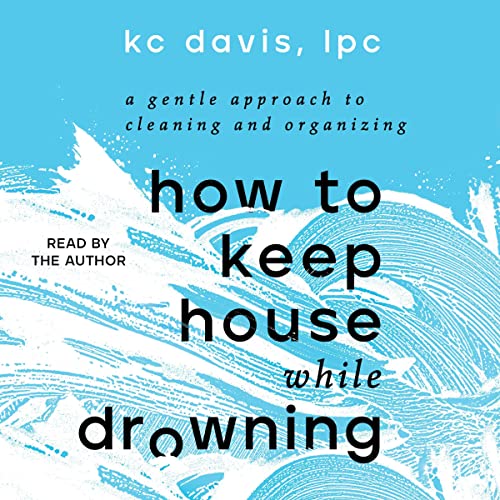K. C. Davis: How to Keep House While Drowning (AudiobookFormat, 2022, Simon & Schuster Audio)