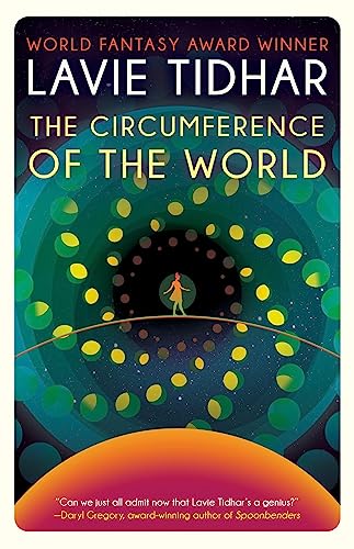 Lavie Tidhar: The Circumference of the World (2023, Tachyon Publications)