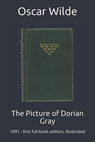 Oscar Wilde: The Picture of Dorian Gray: 1891 - first full book edition, illustrated (2018)