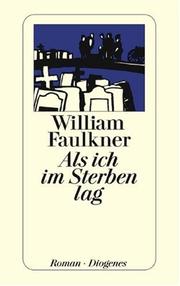 William Faulkner: Als ich im Sterben lag. (2002, Schoenhofs Foreign Books)