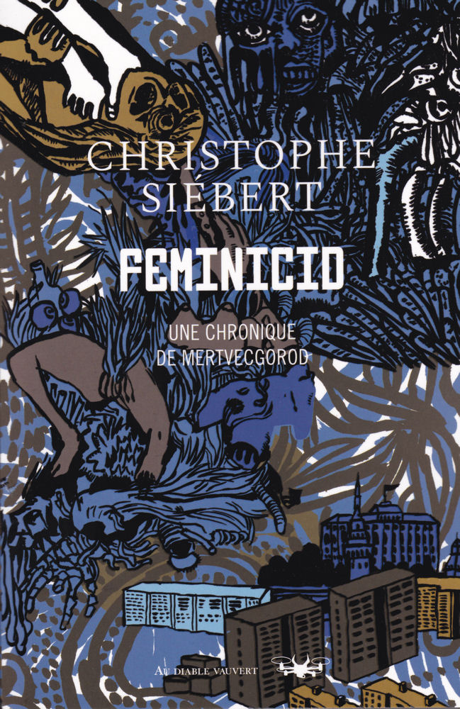 Christophe Siébert: Feminicid (Paperback, French language, Au Diable Vauvert)