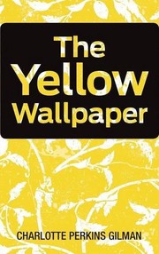 Charlotte Perkins Gilman: The Yellow Wallpaper (Hardcover, 2016, Simon & Brown)