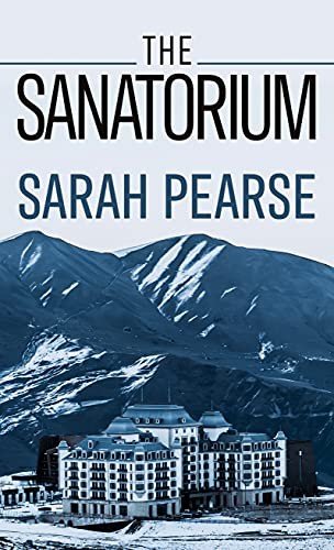 Sarah Pearse: The Sanatorium (Hardcover, 2021, Wheeler Publishing Large Print)